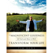 The Magnificent Goodness of God and How it Will Transform Your Life