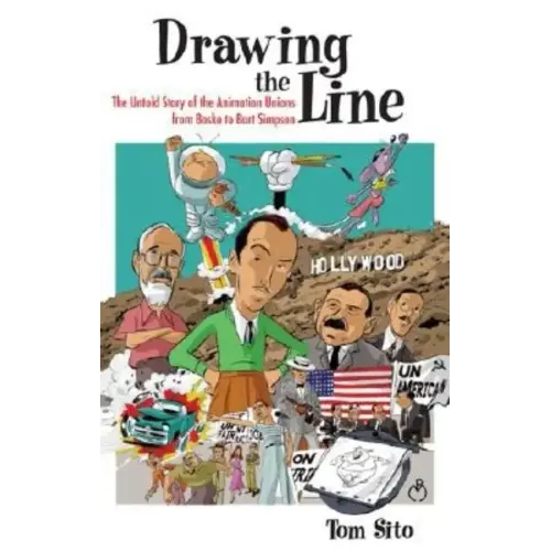 Drawing the Line: The Untold Story of the Animation Unions from Bosko to Bart Simpson