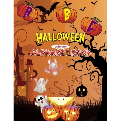 ABC Halloween Coloring Alphabet Book: Fun Alphabet Coloring Books for Little Kids & Toddlers Ages 2-5, A Spooky Halloween Gift Idea for Girls, Boys (a