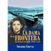La Dama de La Frontera: Una Hermosa Lecci N de Valent A Y Amor