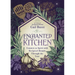 Enchanted Kitchen: Connect to Spirit with Recipes & Rituals Through the Year