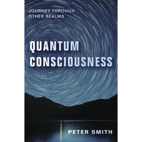 Quantum Consciousness: Journey Through Other Realms