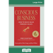 Conscious Business: How to Build Value Through Values (16pt Large Print Edition)