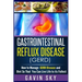 Gastrointestinal Reflux Disease GERD: How to Manage GERD Disease and Diet So That You Can Live Life to Its Fullest