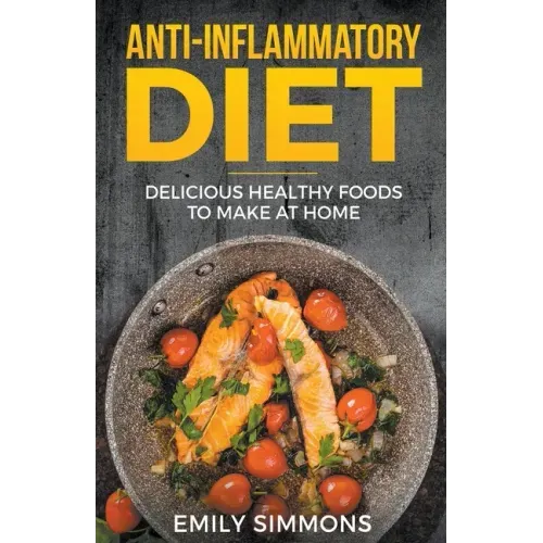 Anti Inflammatory Recipes: Delicious Healthy Foods to Make at Home