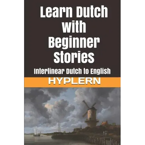 Learn Dutch with Beginner Stories: Interlinear Dutch to English