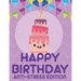 Happy Birthday Anti-Stress Edition: Relaxing Coloring Book For Adults, Calming And Happiness Inducing Illustrations To Color