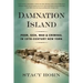 Damnation Island: Poor, Sick, Mad, and Criminal in 19th-Century New York