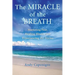 The Miracle of the Breath: Mastering Fear, Healing Illness, and Experiencing the Divine
