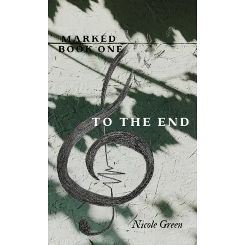To The End: Marked Series: Book One