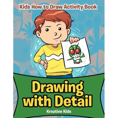 Drawing with Detail: Kids How to Draw Activity Book