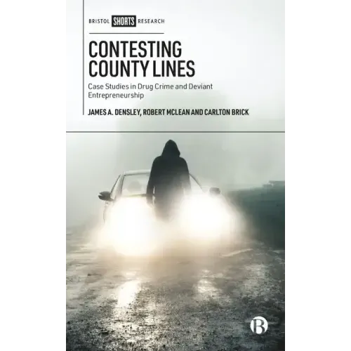 Contesting County Lines: Case Studies in Drug Crime and Deviant Entrepreneurship