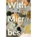With Microbes