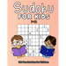 Sudoku For Kids 7-12: 200 Fun Sudokus For Children Ages 7-12 - Includes Solutions