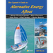 The Captain's Guide to Alternative Energy Afloat: Marine Electrical Systems, Water Generators, Solar Power, Wind Turbines, Marine Batteries