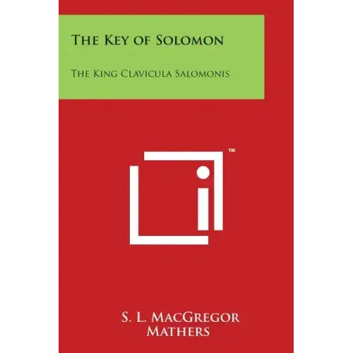 The Key of Solomon: The King Clavicula Salomonis
