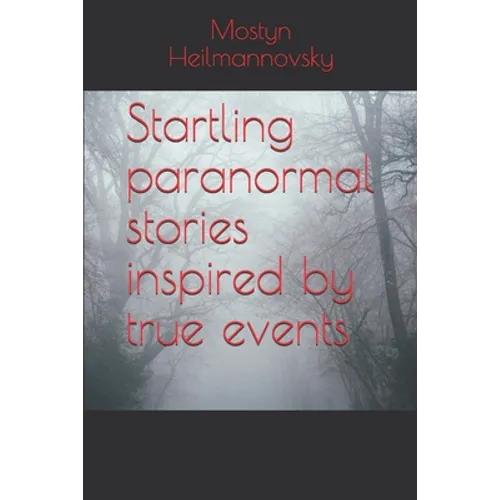 Startling paranormal stories inspired by true events