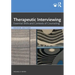 Therapeutic Interviewing: Essential Skills and Contexts of Counseling