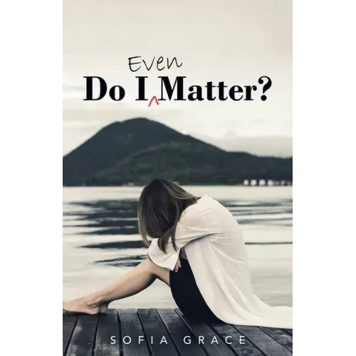 Do I Even Matter?