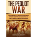 The Pequot War: A Captivating Guide to the Armed Conflict in New England between the Pequot People and English Settlers and Its Role i