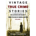 Vintage True Crime Stories: An Illustrated Anthology of Forgotten Cases of Murder & Mayhem