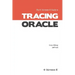 Tracing Oracle: The Method R Guide to Tracing Oracle