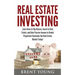Real Estate Investing: Learn How to Flip Houses, Invest in Real Estate and Gain Passive Income in Rental Properties