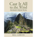 Cast It All To The Wind: Overland to Machu Picchu