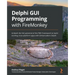 Delphi GUI Programming with FireMonkey: Unleash the full potential of the FMX framework to build exciting cross-platform apps with Embarcadero Delphi