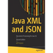 Java XML and Json: Document Processing for Java Se