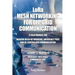 LoRa Mesh Networking for Off-Grid Communication: A field manual for modern mesh networking, emergency prep, and de-centralized communication.
