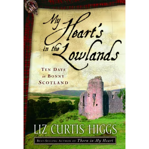 My Heart's in the Lowlands: Ten Days in Bonny Scotland
