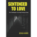Sentenced To Love: The Challenges of Loving During Lockup