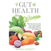 Gut Health for Women: How a Plant-Based Diet Can Prevent Common Stomach Issues, Improve Digestion, Decrease Inflammation, and Aid in Weight Loss