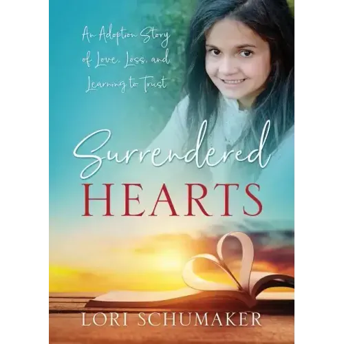 Surrendered Hearts: An Adoption Story of Love, Loss, and Learning to Trust