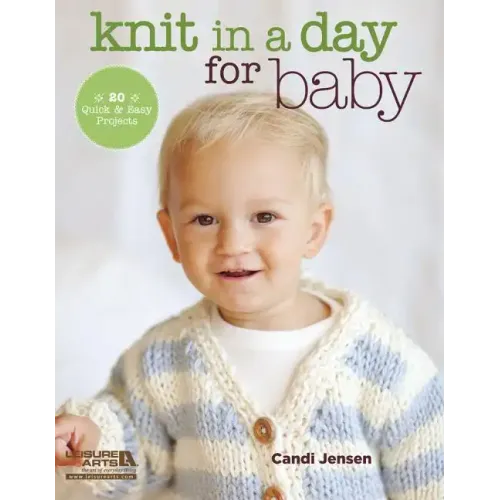 Knit in a Day for Baby: 20 Quick & Easy Projects