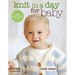 Knit in a Day for Baby: 20 Quick & Easy Projects