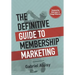 The Definitive Guide to Membership Marketing