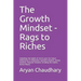The Growth Mindset - Rags to Riches: Unlocking the habits of rich & poor for future millionaires & billionaires (growth mindset, money mindset, financ