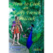 How to Cook an Early French Peacock: De Observatione Ciborum - Roman Food for a Frankish King (Bilingual Third Edition)