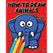 How to draw animals for kids 9-12: Drawing cute animals, step by step lesson, Perfect Gift For Animal Lovers