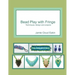 Bead Play with Fringe: Techniques, Design and Projects