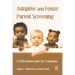 Adoptive and Foster Parent Screening: A Professional Guide for Evaluations