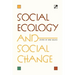 Social Ecology and Social Change