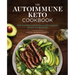 The Autoimmune Keto Cookbook: Heal Your Body with Delicious Aip-Compliant Recipes and Meal Plans