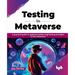 Testing in Metaverse: A practical guide to applying quality engineering principles to the metaverse (English Edition)
