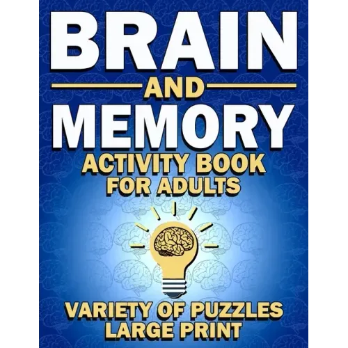 Brain and Memory Activity Book For Adults: Variety Of Puzzles (Word Searches, Sudoku, Mazes, Word Scrambles, Cryptograms)-Large Print