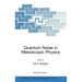 Quantum Noise in Mesoscopic Physics