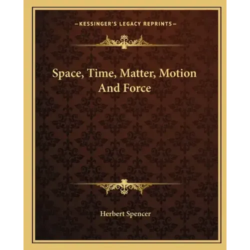 Space, Time, Matter, Motion And Force