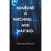 Someone Is Watching . . . and Waiting.